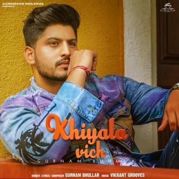 Khiyala Vich Gurnam Bhullar song download