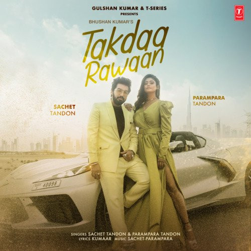 Takdaa Rawaan - Sachet Tandon, Parampara Tandon Song Download